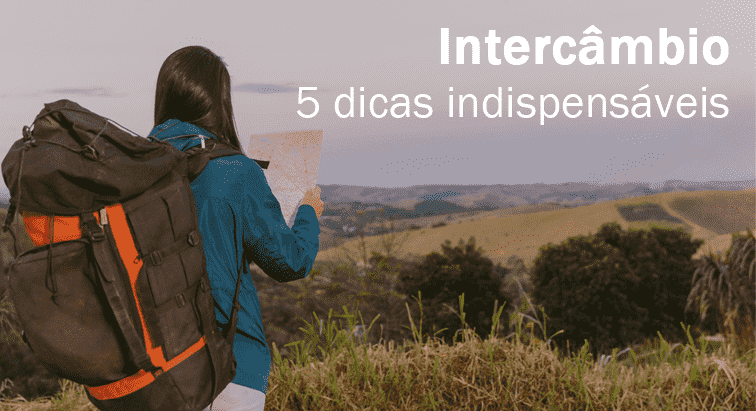 5 dicas indispensáveis para fazer o intercâmbio pela primeira vez