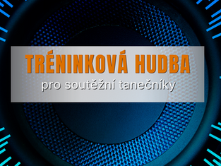 TRÉNINKOVÁ HUDBA pro soutěžní tanečníky