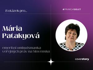 Na gymnáziu mi učitelé říkali “advokát chudých”, říká Mária Patakyová