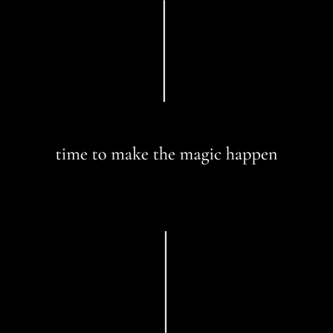 time to make the magic happen.png