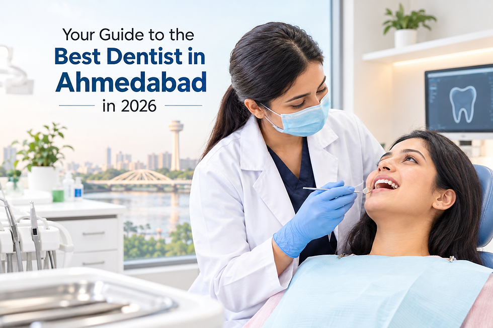 Your Guide to the Best Dentist in Ahmedabad in 2026