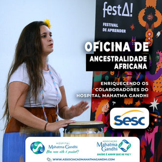 OFICINA DE ANCESTRALIDADE AFRICANA ENRIQUECENDO OS COLABORADORES DO HOSPITAL MAHATMA GANDHI