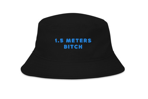 1.5 Meters Bitch - Embroidered Bucket 