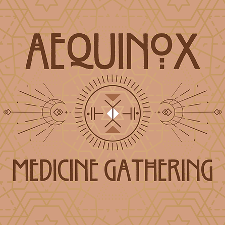 AEQUINOX MEDICINE GATHERING (1).png
