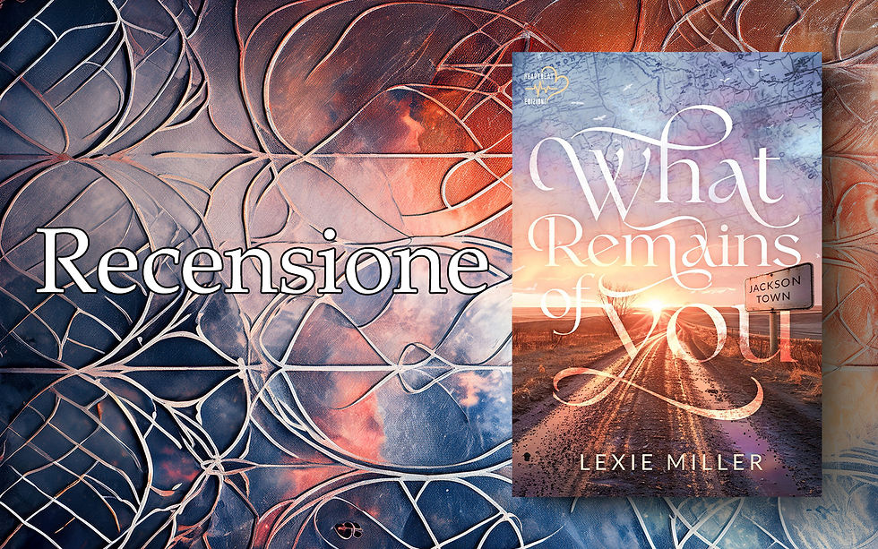 [Recensione] “What remains of you” di Lexie Miller