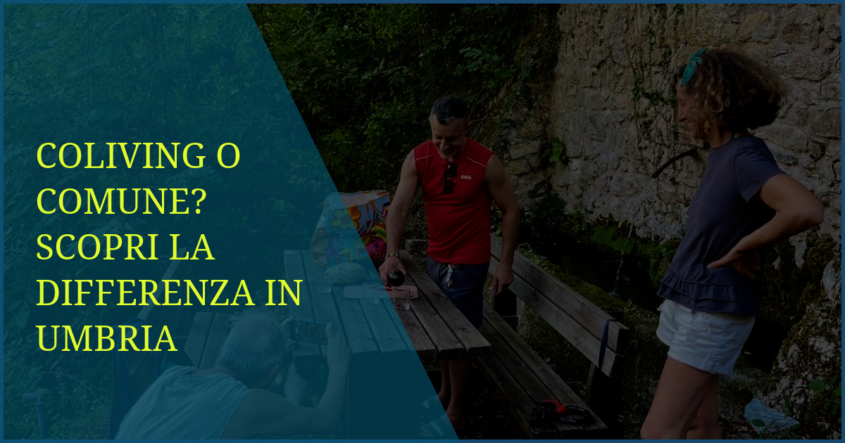Coliving o Comune? Scopri la Differenza in Umbria