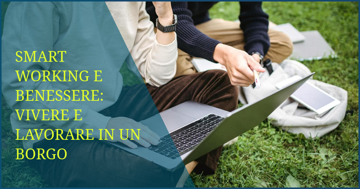 Smart Working e Benessere: Vivere e Lavorare in un Borgo