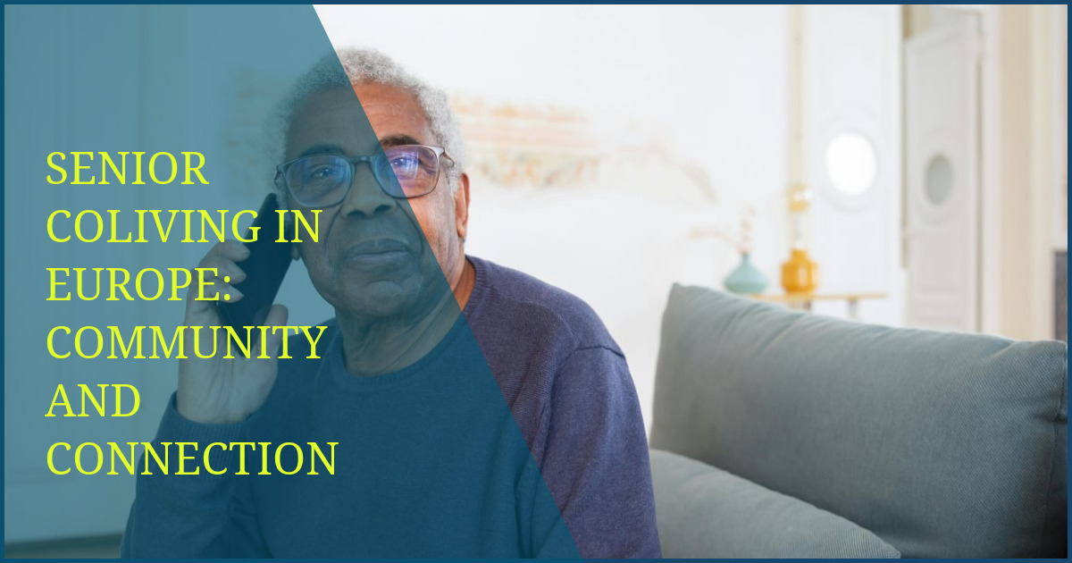 Senior Coliving in Europe: Community and Connection