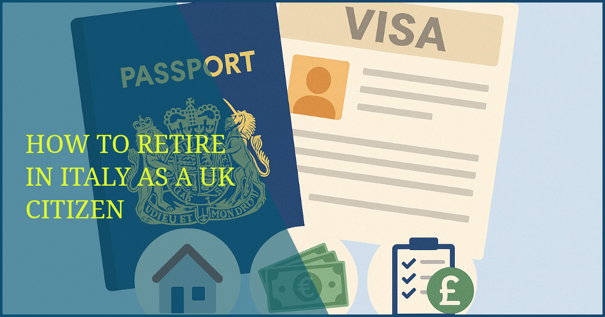 How to Retire in Italy as a UK Citizen