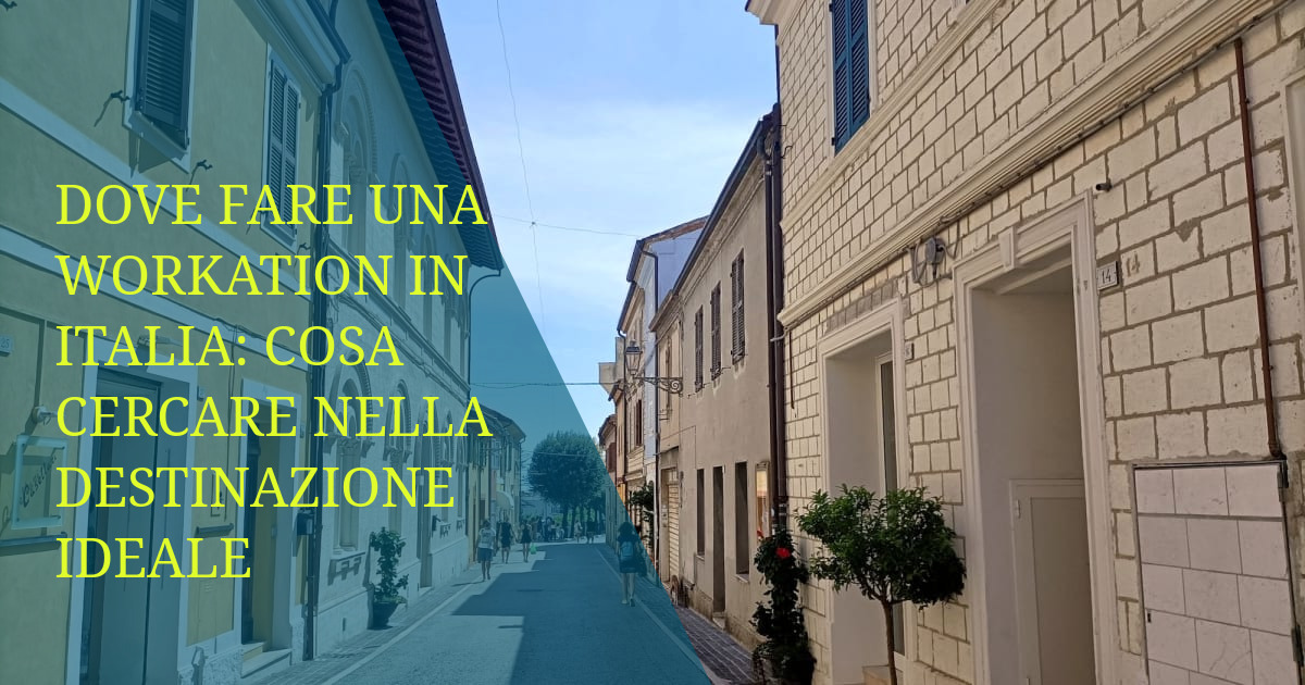 Dove fare una workation in Italia: cosa cercare nella destinazione ideale
