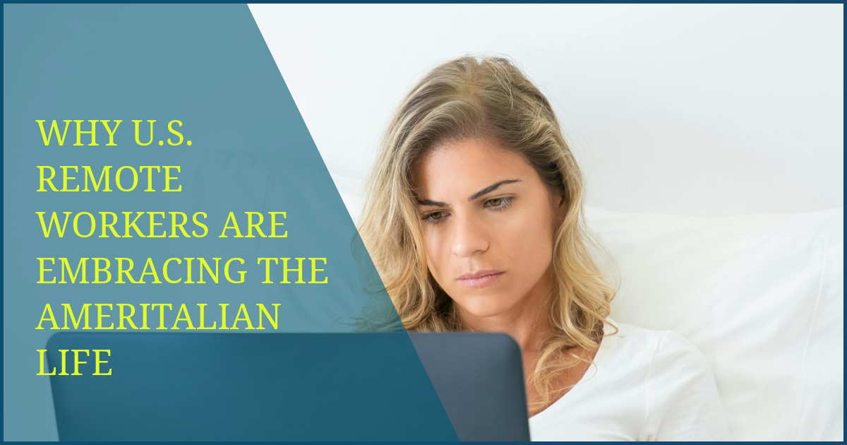 Why U.S. Remote Workers Are Embracing the Ameritalian Life