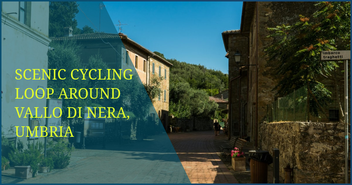 Scenic Cycling Loop Around Vallo di Nera, Umbria