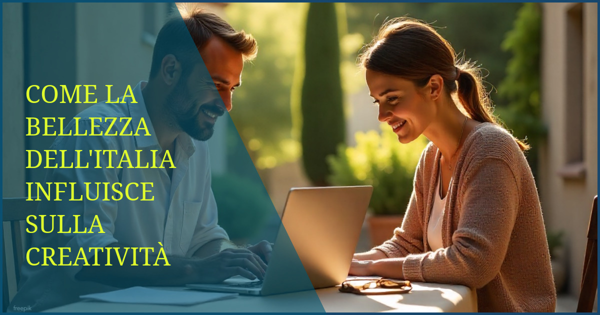 Come la Bellezza dell'Italia Influisce sulla Creatività