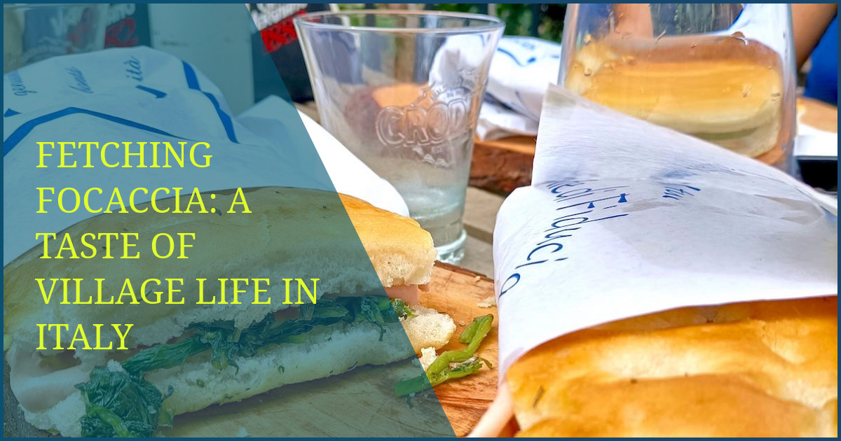 Fetching Focaccia: A Taste of Village Life in Italy