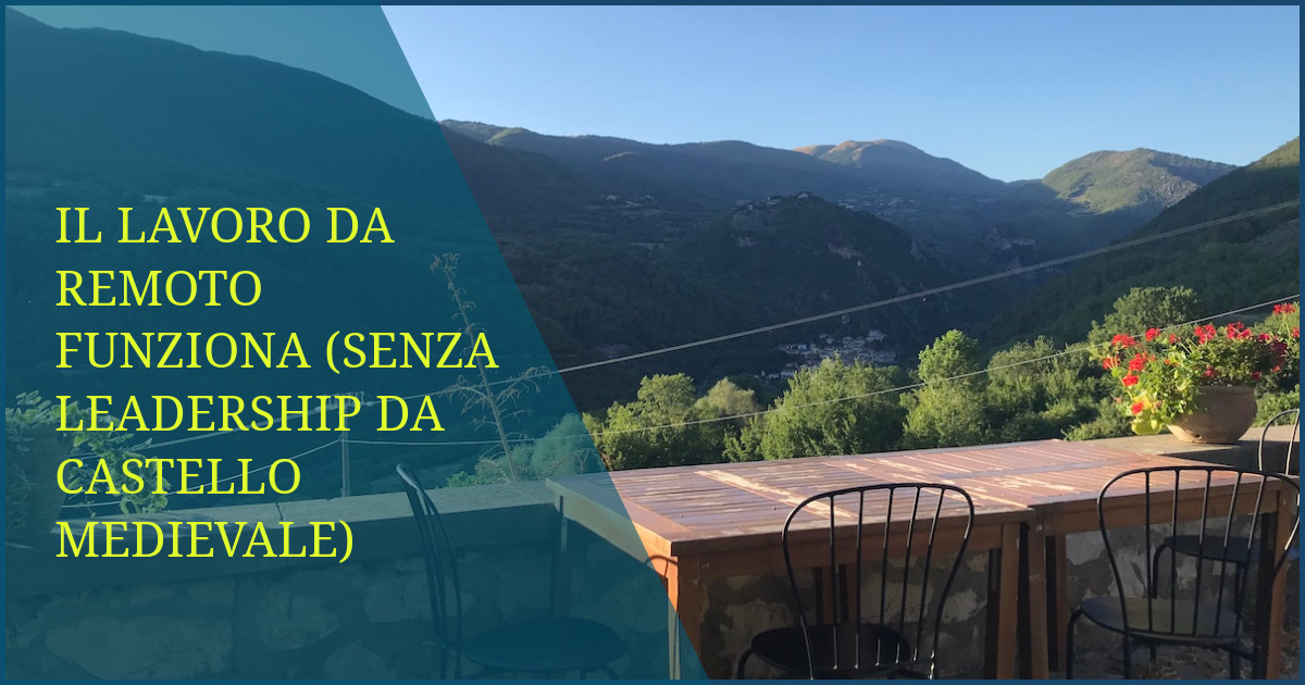 Il Lavoro da Remoto Funziona – Ma non con una Leadership da Castello Medievale