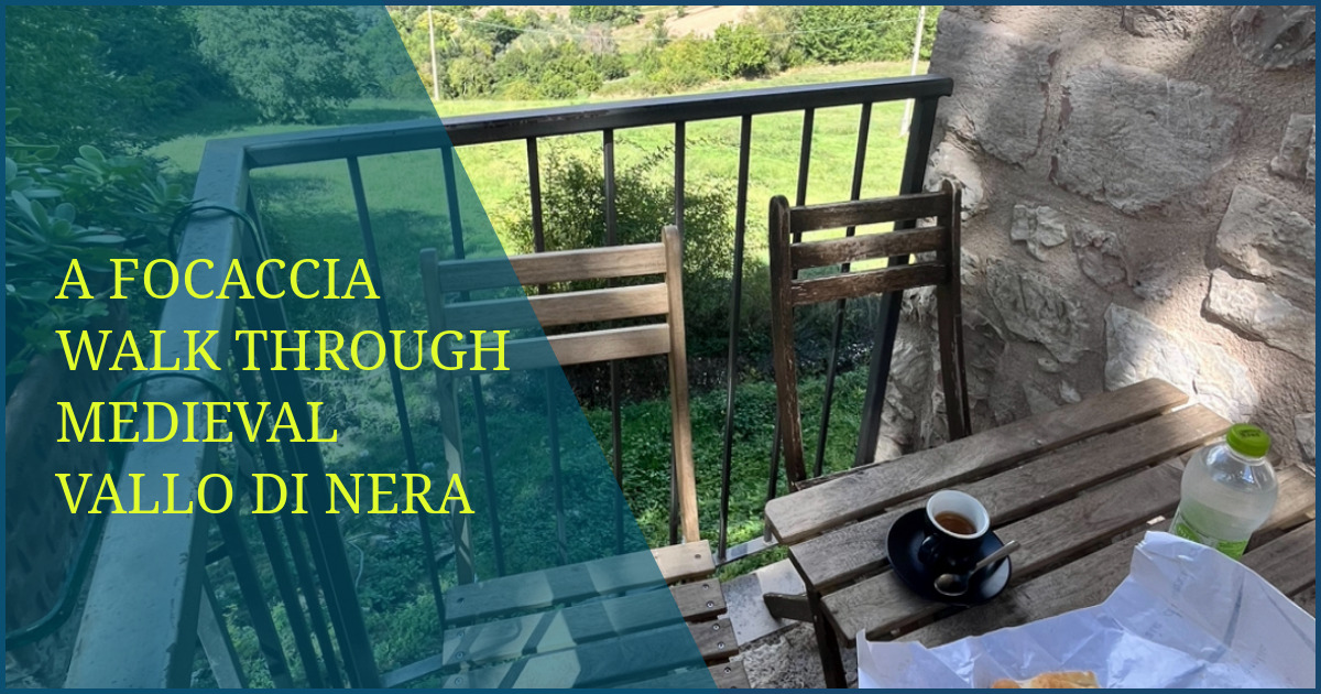 A Focaccia Walk Through Medieval Vallo di Nera