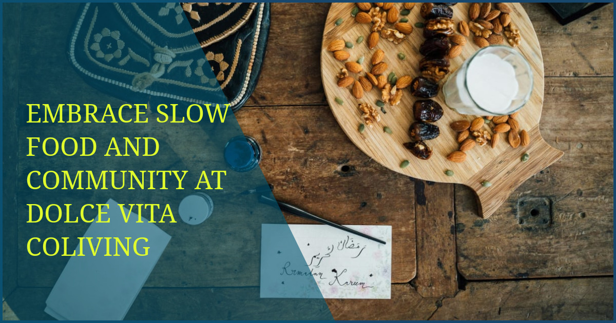 Embrace Slow Food and Community at Dolce Vita Coliving