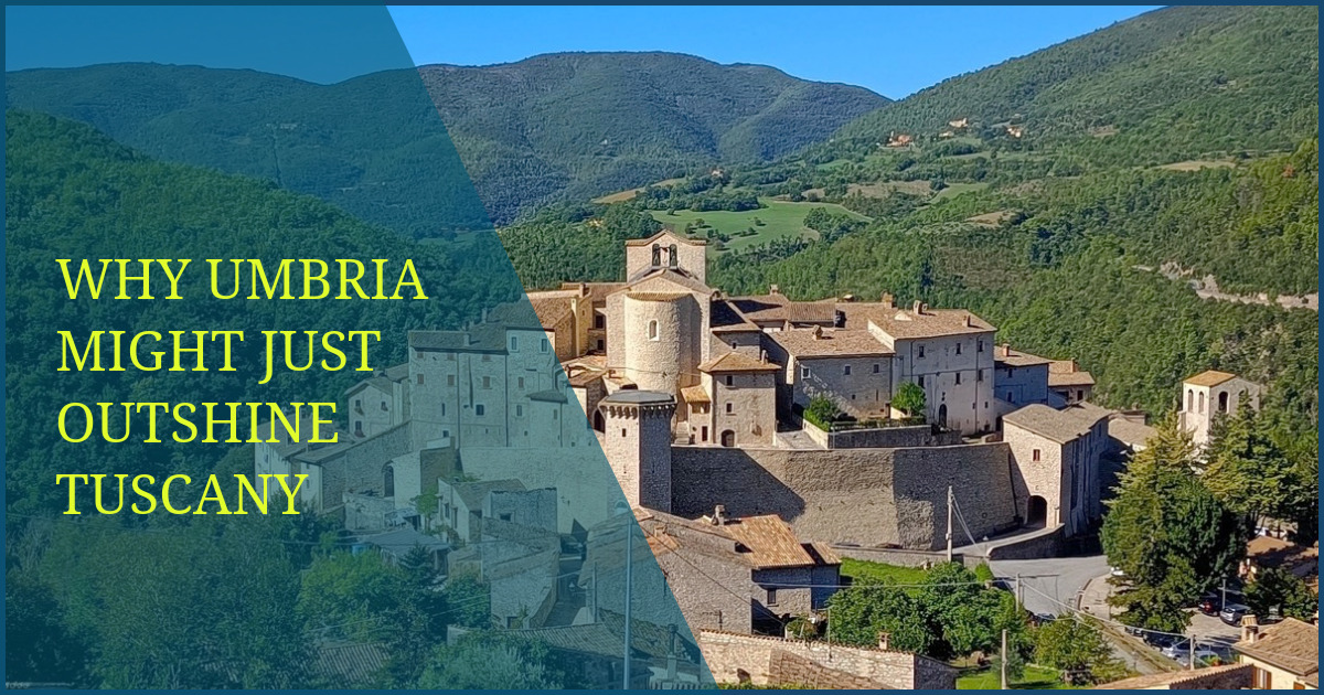 Why Umbria Might Just Outshine Tuscany