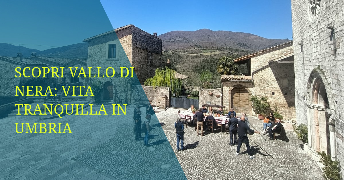 Scopri Vallo di Nera: Vita Tranquilla in Umbria