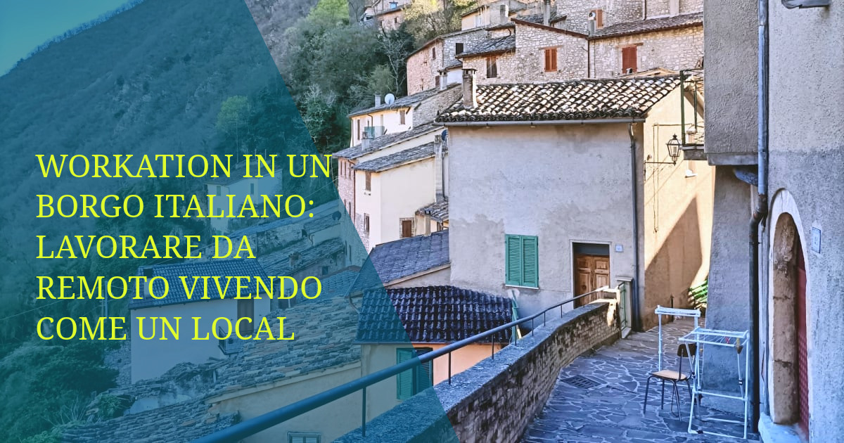 Workation in un borgo italiano: lavorare da remoto vivendo come un local