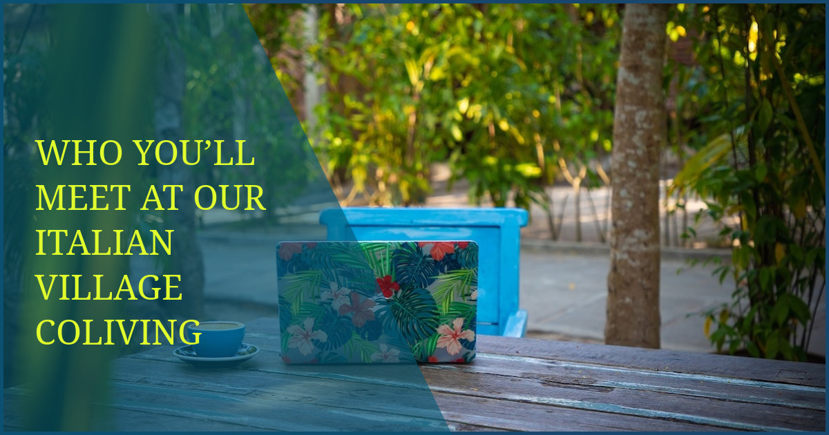 Who You’ll Meet at Our Italian Village Coliving