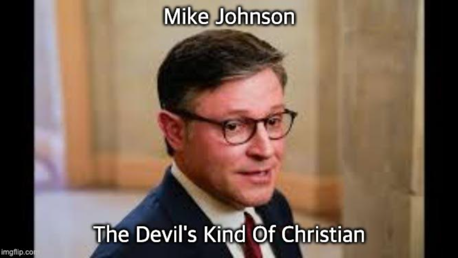Midnight Meme Of The Day! Mike Johnson Is A Man The Insane Call A Christian.