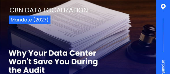 CBN Data Localization Mandate (2027): Why Your Data Center Won’t Save You During the Audit