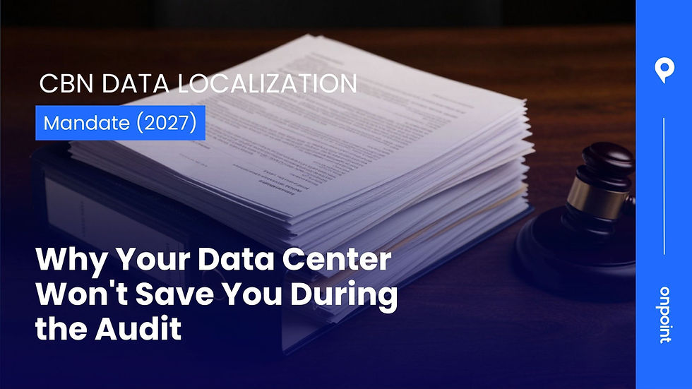 CBN Data Localization Mandate (2027): Why Your Data Center Won’t Save You During the Audit