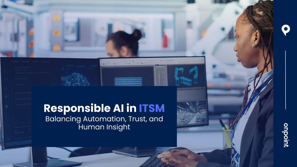 Responsible AI in ITSM: Balancing Automation, Trust, and Human Insight