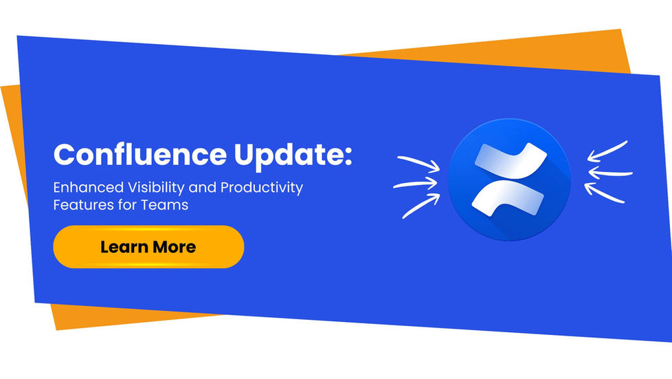 Confluence Update: Enhanced Visibility and Productivity Features for Teams