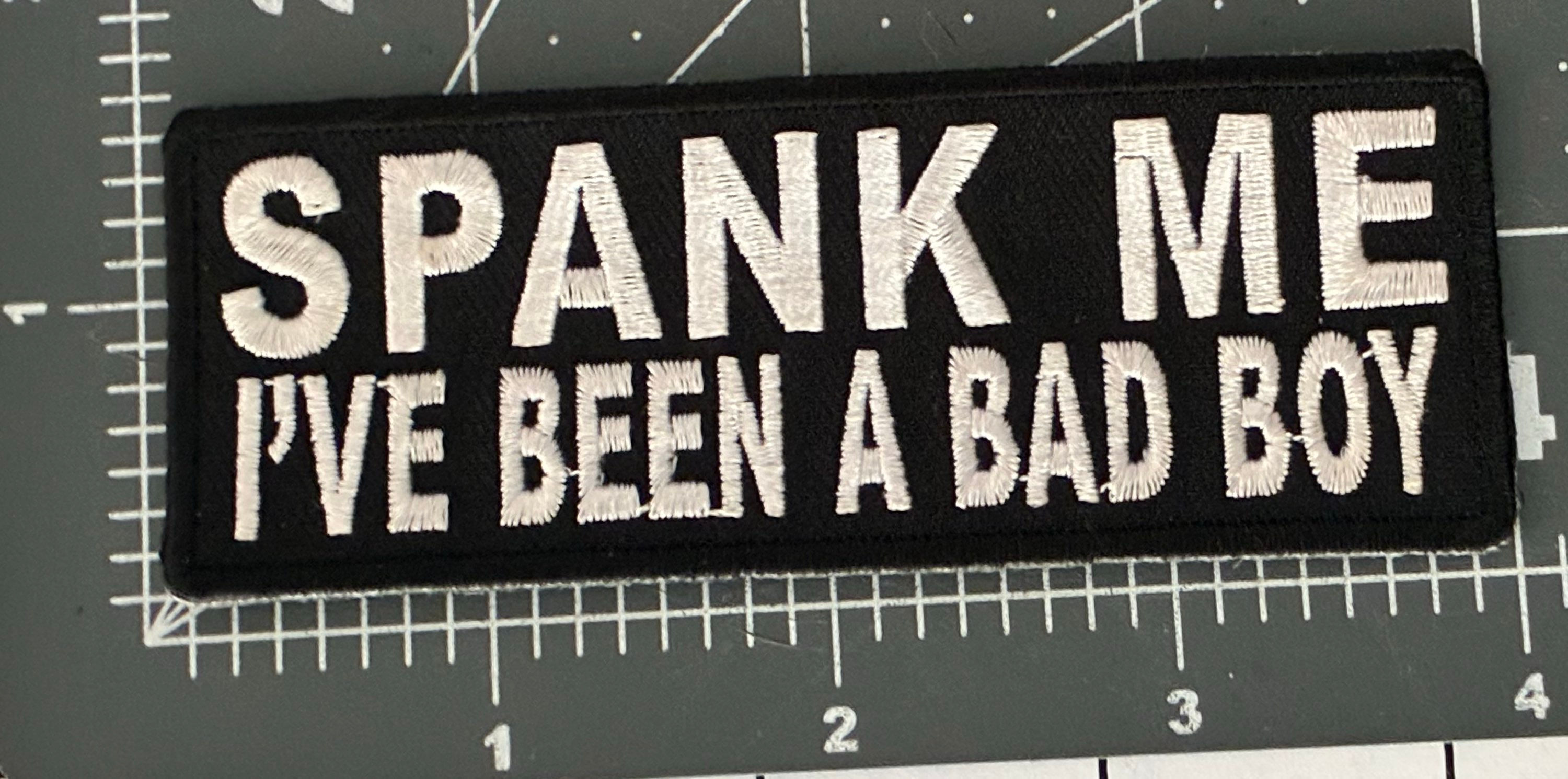 Spank Me, I’ll been a bad boy Iron on - Sew on - Embroidered patch