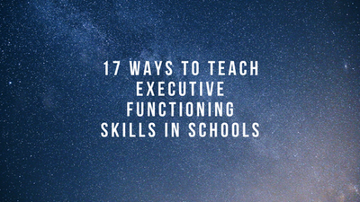 17 Ways To Teach Executive Functioning Skills In School