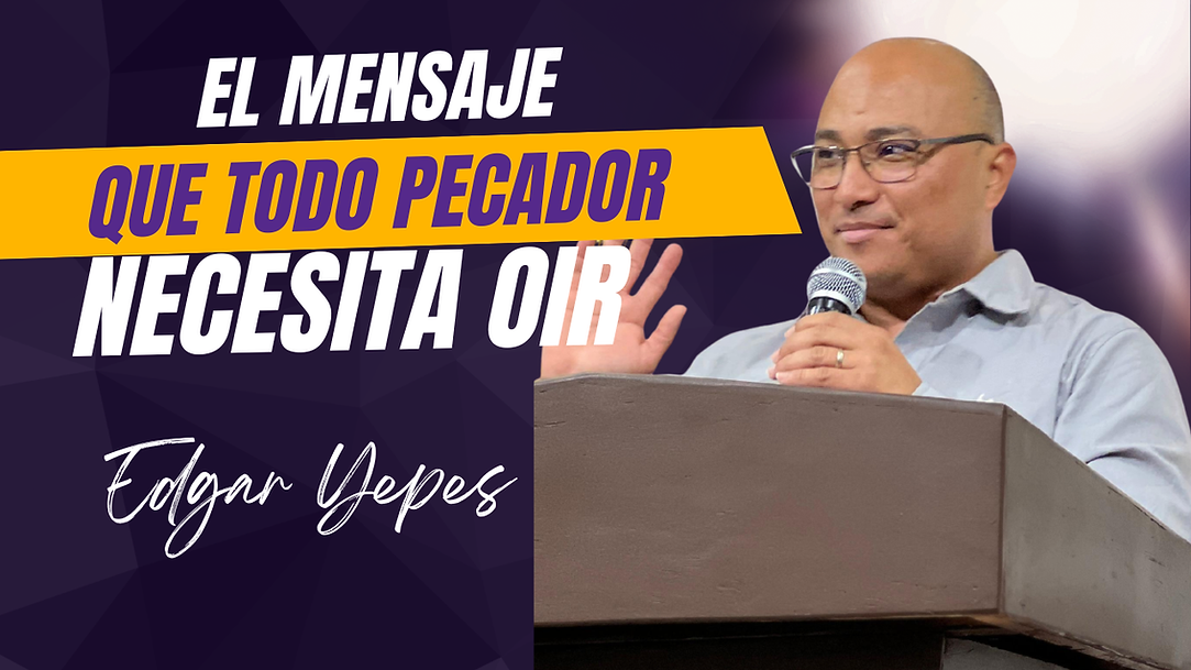 EL MENSAJE QUE TODO PECADOR NECESITA OIR