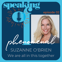 Speaking of Phenomenal Podcast - Episode 002 Suzanne O’Brien