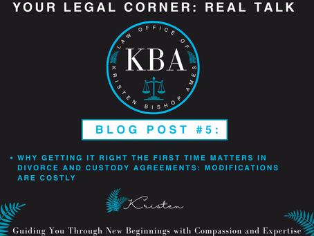 Why Getting It Right the First Time Matters in Divorce and Custody Agreements: Modifications are Costly!