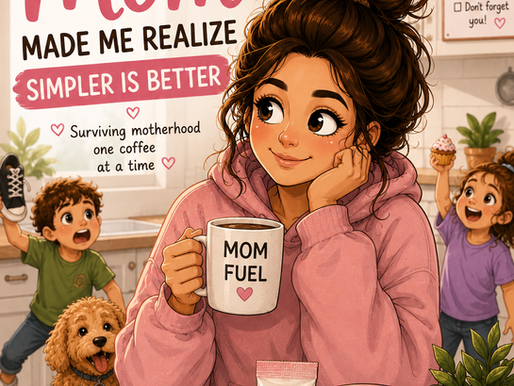 Why Being a Mom Made Me Realize Simpler Is Better