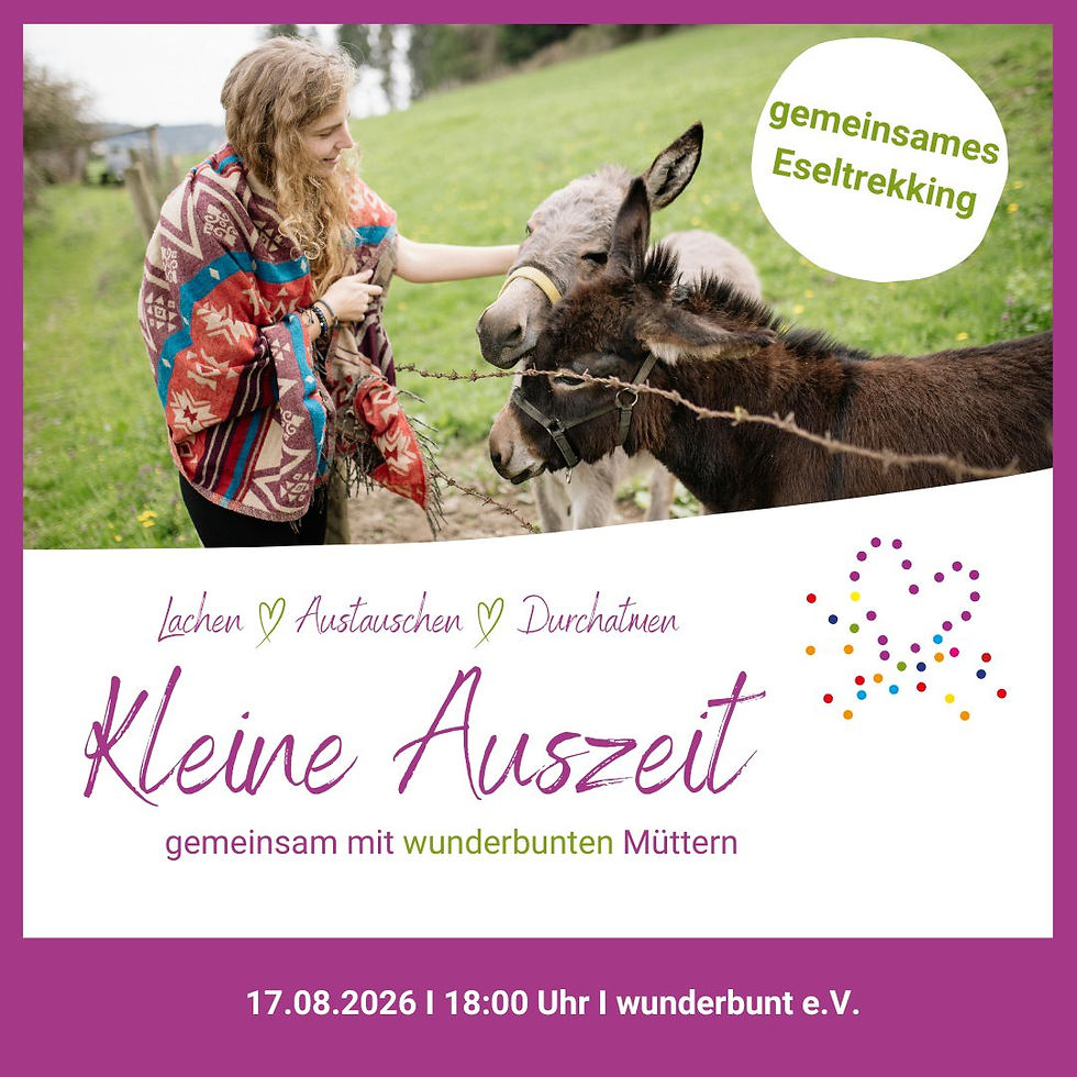 Kleine Auszeit - gemeinsam mit wunderbunten Müttern
