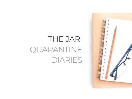 The Jar Quarantine Diaries