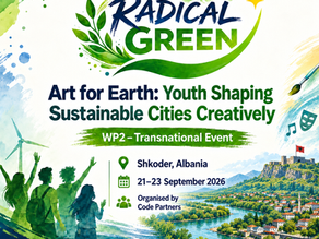 RADICAL GREEN: A SCUTARI IL SECONDO EVENTO TRANSNAZIONALE DEDICATO AD ARTE, GIOVANI E CITTA' SOSTENIBILI