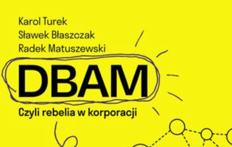 Books - DBAM, czyli rebelia w korporacji - Karol Turek, Sławek Błaszczak, Radek Matuszewski