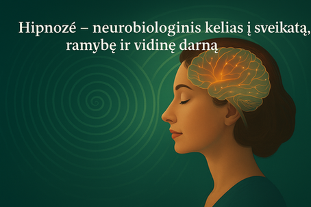 Hipnozė – neurobiologinis kelias į sveikatą, ramybę ir vidinę darną