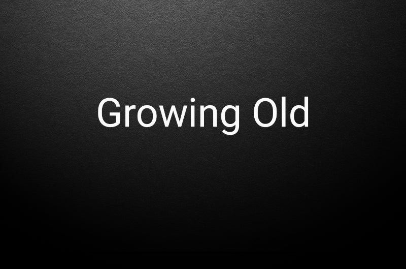 Growing Old