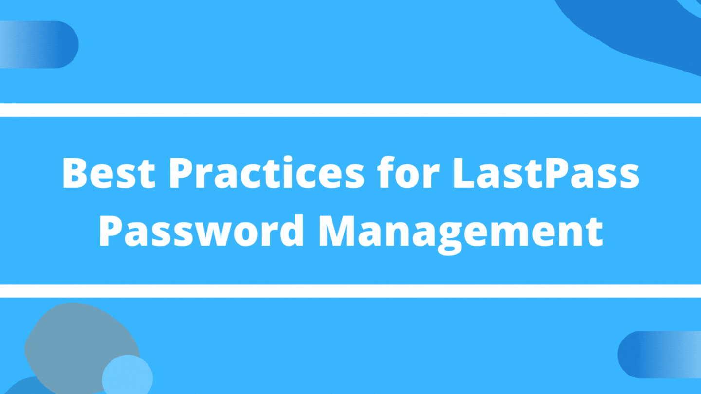 Best Practices for LastPass Password Management