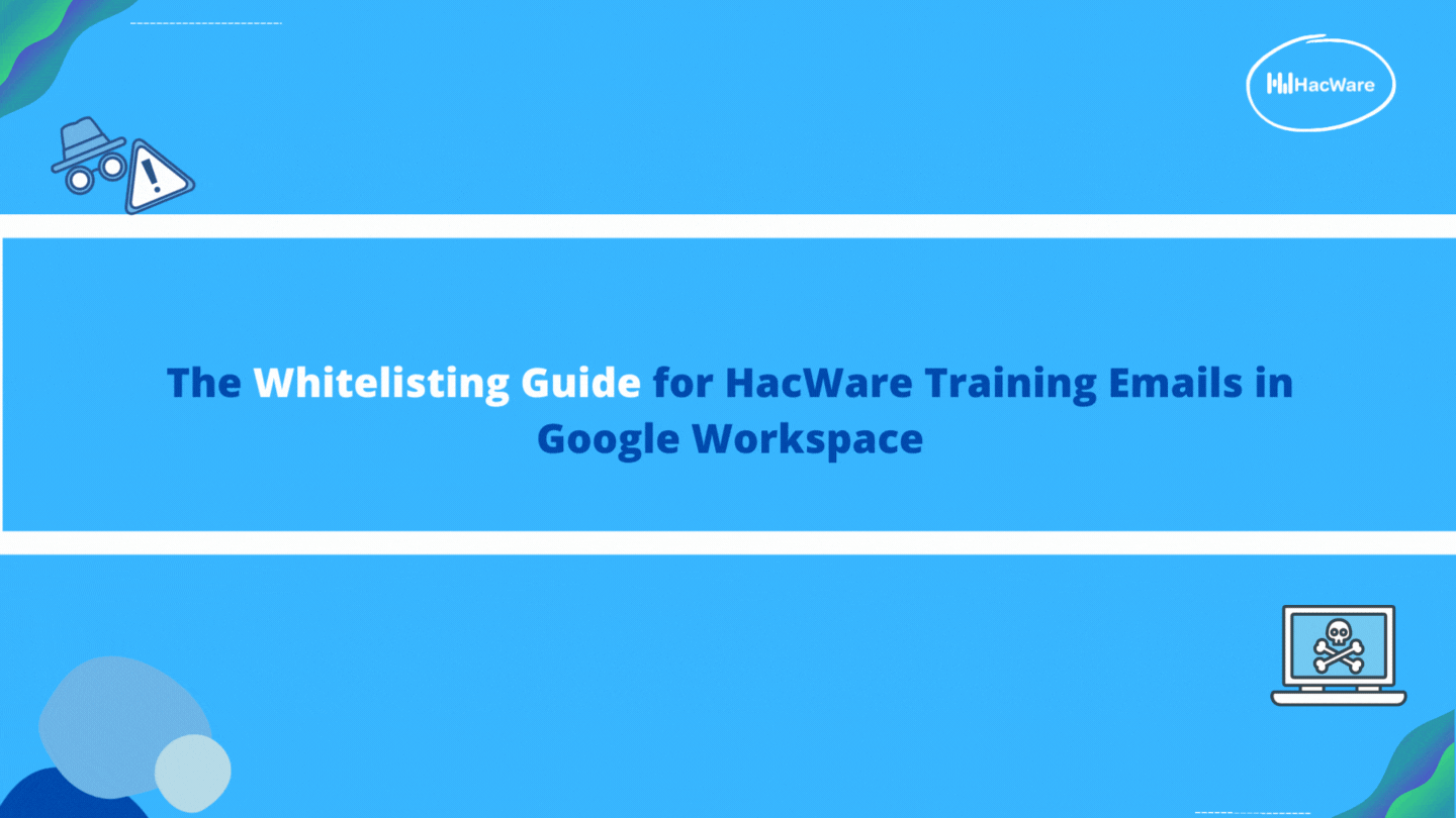 The Whitelisting Guide for HacWare Training emails in Gmail