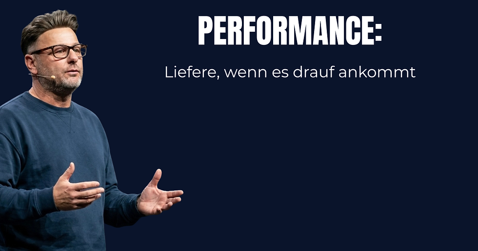 Performance: Liefere, wenn es drauf ankommt