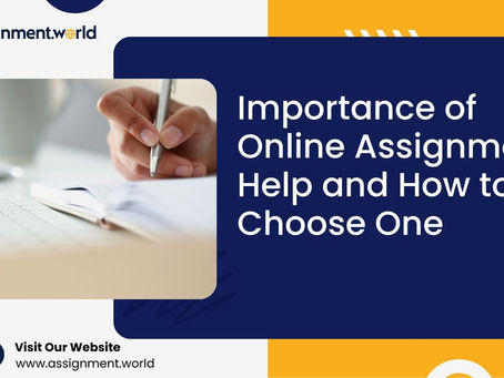 Importance of Online Assignment Help and How to Choose One