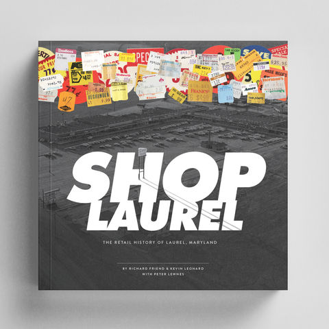 Shop Laurel
The Retail History of Laurel, Maryland