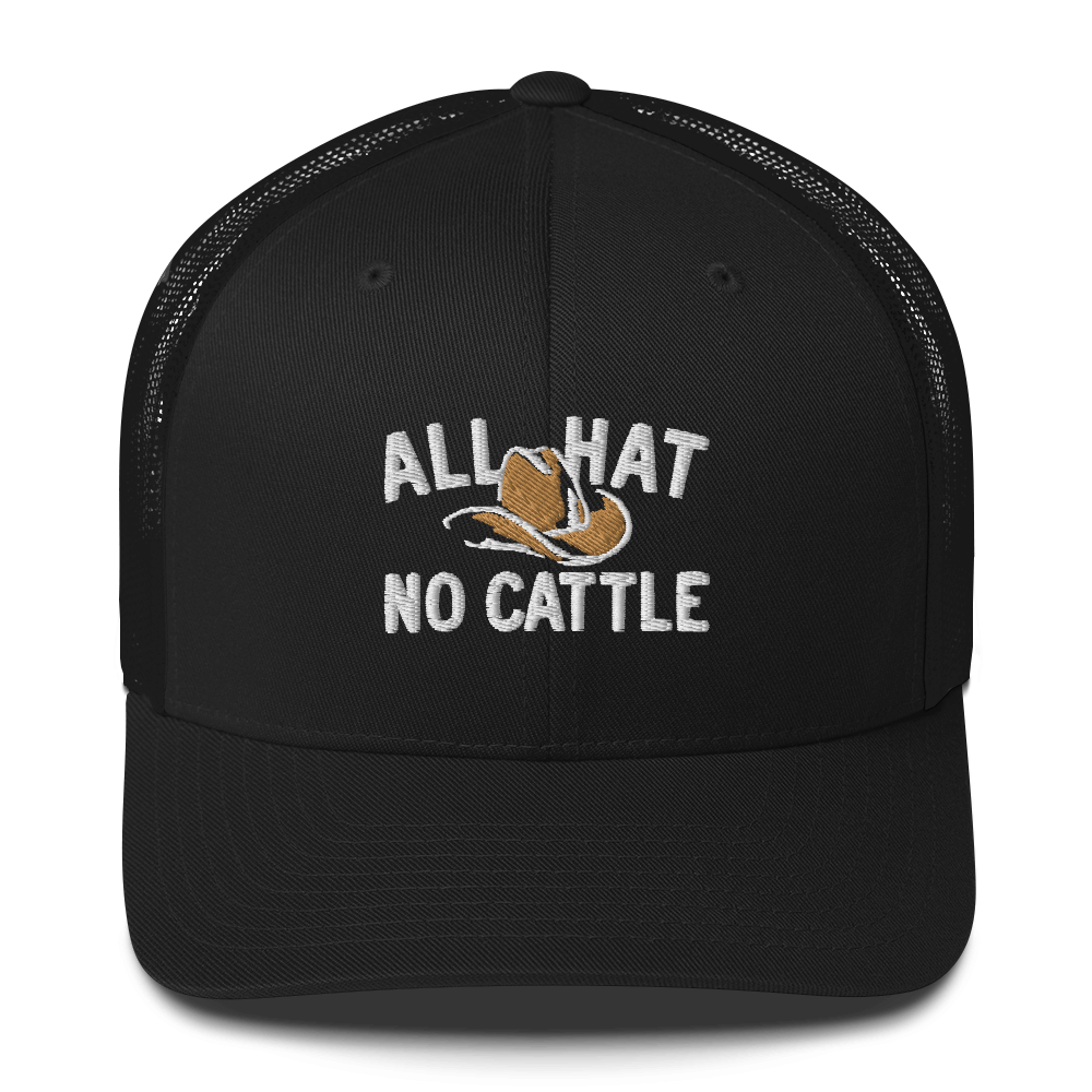 All Hat No Cattle - Trucker Cap