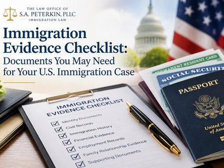 Immigration Evidence Checklist: Documents You May Need for Your U.S. Immigration Case
