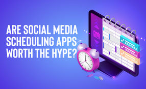 Are Social Media Scheduling Apps Worth the Hype?